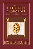 The Chicken Qabalah of Rabbi Lamed Ben Clifford: Dilettante's Guide to What You Do and Do Not Need to Know to Become a Qabalist (English Edition) by Lon Milo DuQuette