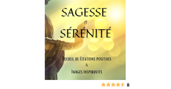 Amazon Fr Sagesse Et Serenite Recueil De Citations Positives Et Images Inspirantes Spirituel L Ideal Livres