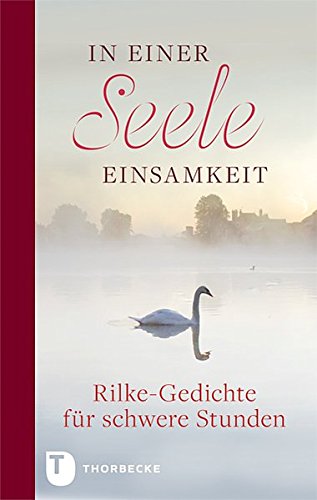 Download In einer Seele Einsamkeit - Rilke-Gedichte für schwere Stunden Download In einer Seele Einsamkeit - Rilke-Gedichte für schwere Stunden