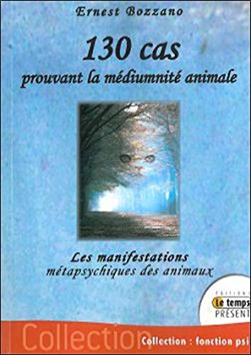 130 Cas prouvant la Médiumnité Animale 130 Cas prouvant la Médiumnité Animale