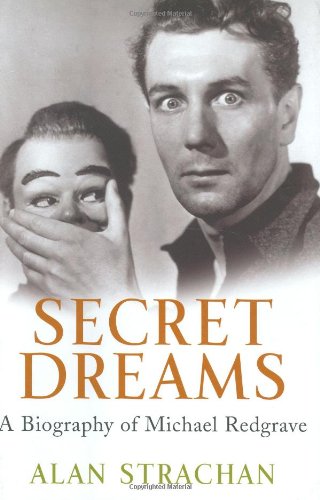 Secret Dreams: A Biography of Michael Redgrave