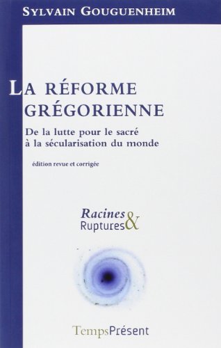 La Reforme Gregorienne: De la Lutte Pour le Sacre a La... La Reforme Gregorienne: De la Lutte Pour le Sacre a La...
