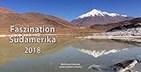 Tischkalender: Faszination Südamerika 2018 - Reisefotografie aus Brasilien, Chile, Argentinien, Peru, Bolivien, Rio de Janeiro mit inspirierenden Weisheiten - Landschaftskalender zum Aufstellen A6 by 