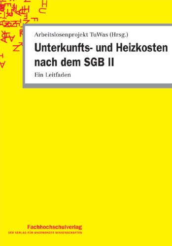 Download Unterkunfts- und Heizkosten nach dem SGB II: Ein Leitfaden Download Unterkunfts- und Heizkosten nach dem SGB II: Ein Leitfaden