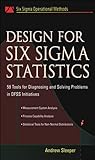 Image de Design for Six Sigma Statistics: 59 Tools for Diagnosing and Solving Problems in DFFS Initiatives