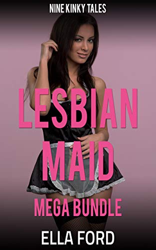 Lesbian Maid Mega Bundle: Nine Kinky Tales