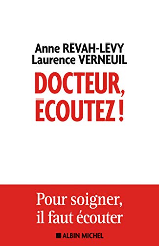 Docteur, écoutez !: Pour soigner il faut écouter Docteur, écoutez !: Pour soigner il faut écouter