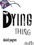 Image de This Dying Thing (English Edition)
