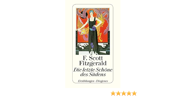 Die Letzte Schone Des Sudens Detebe Amazon De Fitzgerald F Scott Walz Melanie Gunsteren Dirk Van Schmitz Alexander Schurenberg Walter Cramer Klett Anna Bucher