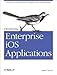 Developing Enterprise iOS Applications: iPhone and iPad Apps for Companies and Organizations (English Edition) by 