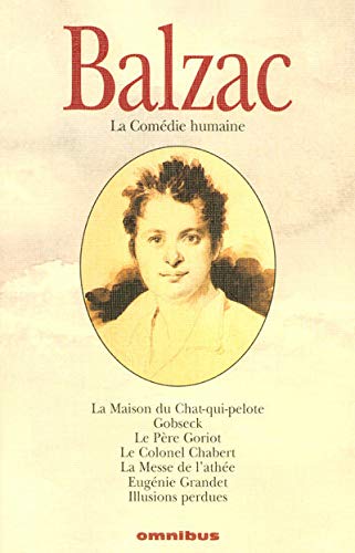 La Comédie humaine, Tome 1 : La Maison du Chat-qui-pelote ; Gobseck ; Le Père Goriot ; Le Colonel Chabert ; La Messe de l'athée ; Eugénie Grandet ; Illusions perdues La Comédie humaine, Tome 1 : La Maison du Chat-qui-pelote ; Gobseck ; Le Père Goriot ; Le Colonel Chabert ; La Messe de l'athée ; Eugénie Grandet ; Illusions perdues