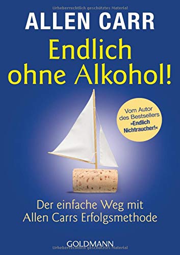 Endlich ohne Alkohol!: Der einfache Weg mit Allen Carrs Erfolgsmethode