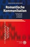 Image de Romantische Kommunikation: Zur Kontinuität der Romantik in der Kultur der Moderne (Anglis