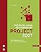 Projektplanung realisieren mit Project 2007: Das Praxisbuch für alle Project-Anwender by Josef Schwab