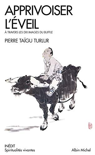 Télécharger Apprivoiser l'éveil: A travers les dix images du buffles Livre eBook France