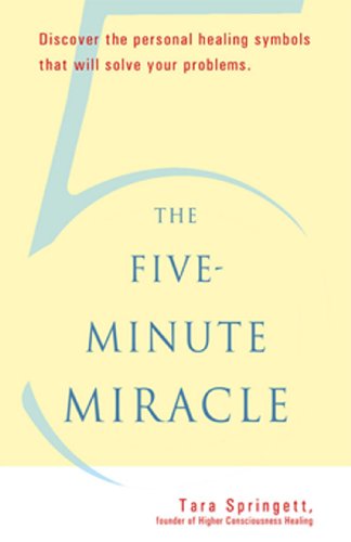 The Five-Minute Miracle: Discover the Personal Healing Symbols that Will Solve All Your Problems (English Edition)