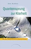 Quantensprung zur Klarheit: Mit dem Clarity®-Prozess zu innerem Frieden by 