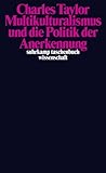 Multikulturalismus und die Politik der Anerkennung (suhrkamp taschenbuch wissenschaft) by 