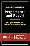 Pergamente und Papyri: Das große Puzzle der ältesten Bibelhandschriften by 