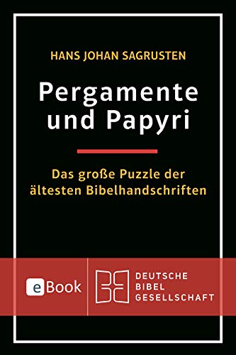 Pergamente und Papyri: Das große Puzzle der ältesten Bibelhandschriften