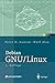 Debian GNU/Linux: Grundlagen, Einrichtung und Betrieb (X.systems.press) by Peter H. Ganten, Wulf Alex