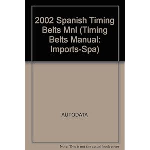 2002 Timing Belts Manual (Spanish) - Domestic/Imports 1985-2001 (Timing Belts Manual: Imports-Spa)