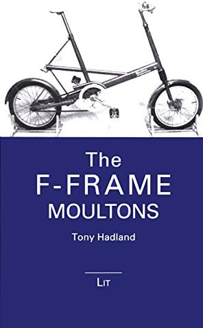 The F-Frame Moultons: Volume 2 (Bicycle Science)