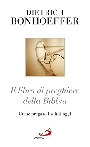 Il libro di preghiere della Bibbia: Come pregare i salmi oggi Il libro di preghiere della Bibbia: Come pregare i salmi oggi