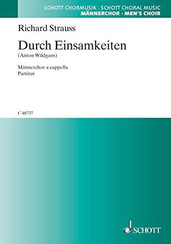 Durch Einsamkeiten: für vierstimmigen Männerchor a cappella. o. Op. AV. 124. Männerchor (TTBB). Chorpartitur. (Schott Chormusik)