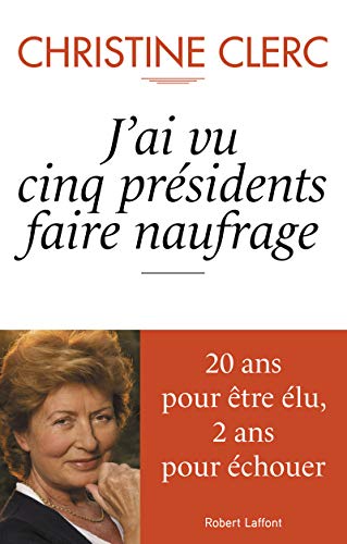 J'ai vu cinq présidents faire naufrage J'ai vu cinq présidents faire naufrage