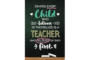 Behind Every Child who believes in themselves is a Teacher who belived in them first: Notebook (A5) Great for Teacher Appreciation Gifts, End of Year, ... Teachers, Thank You Gifts or Birthday gifts