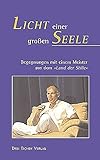Licht einer großen Seele: Begegnungen mit einem Meister aus dem 'Land der Stille' by 