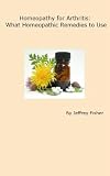 Image de Homeopathy for Arthritis: What Homeopathic Remedies to Use (English Edition)