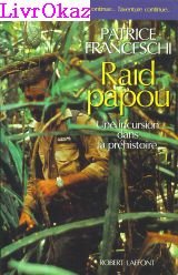 couverture de : Raid Papou : Une incursion dans la Pr&eacute;histoire