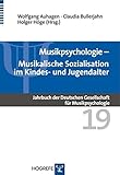 Musikpsychologie: Musikalische Sozialisation im Kindes- und Jugendalter by 