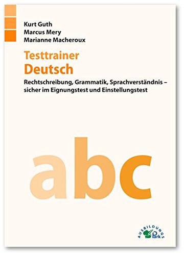 Download Testtrainer Deutsch: Rechtschreibung, Grammatik, Sprachverständnis – sicher im Eignungstest und Einstellungstest Download Testtrainer Deutsch: Rechtschreibung, Grammatik, Sprachverständnis – sicher im Eignungstest und Einstellungstest