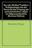 Tee oder Mokka? 7 goldene Verhaltenstipps aus der Praxis für den Umgang mit patriarchalischen, religiösen Migrantenfamilien by 
