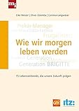 Wie wir morgen leben werden: 15 Lebensstiltrends, die unsere Zukunft prägen werden by