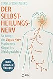 Der Selbstheilungsnerv: So bringt der Vagus-Nerv Psyche und Körper ins Gleichgewicht - Mit 8 einfachen Übungen. Hilft bei Migräne, Verdauungsbeschwerden, Tinnitus, Ängsten und Depressionen. by 
