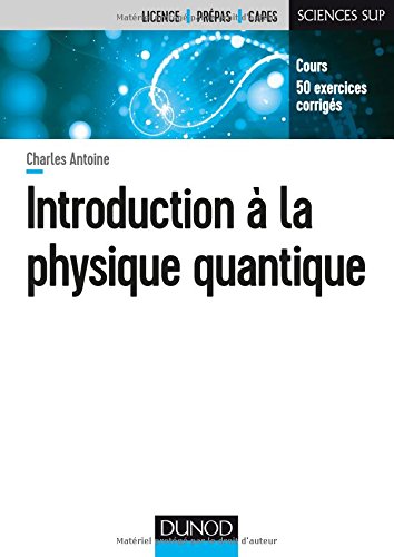 Télécharger Introduction à la physique quantique - Cours, 50 exercices corrigés PDF Livre eBook France Télécharger Introduction à la physique quantique - Cours, 50 exercices corrigés PDF Livre eBook France
