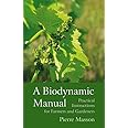 A Biodynamic Manual: Practical Instructions for Farmers and Gardeners