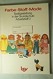 Image de Farbe - Stoff - Mode: Textilgestaltung in der Grundschule / Arbeitsheft 2