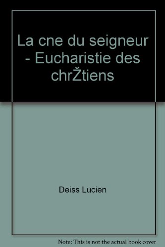 Télécharger Deiss lucien - La cène du seigneur - eucharistie des chrétiens Gratuit