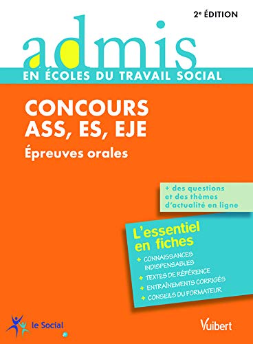 Concours ASS, ES, EJE - Épreuves orales - L'essentiel en 37 fiches Concours ASS, ES, EJE - Épreuves orales - L'essentiel en 37 fiches