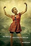 No Walls and the Recurring Dream: A Memoir by 