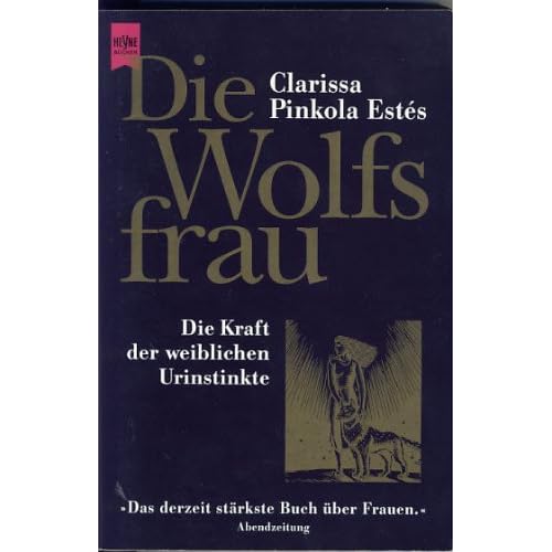 Die Wolfsfrau: Die Kraft der weiblichen Urinstinkte