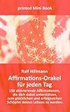 Image de Affirmations-Orakel für jeden Tag: 150 aktivierende Affirmationen, die dich dabei unterstützen, zu