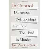 In Control: Dangerous Relationships and How They End in Murder