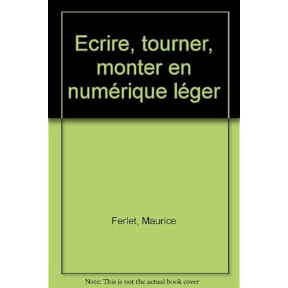 Ecrire tourner monter en numérique léger Ecrire tourner monter en numérique léger