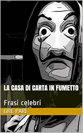 La Casa Di Carta Frasi Celebri Italian Edition Ebook Pari Gre Amazon Co Uk Kindle Store